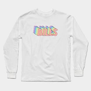 Gotta pay the bills! Long Sleeve T-Shirt